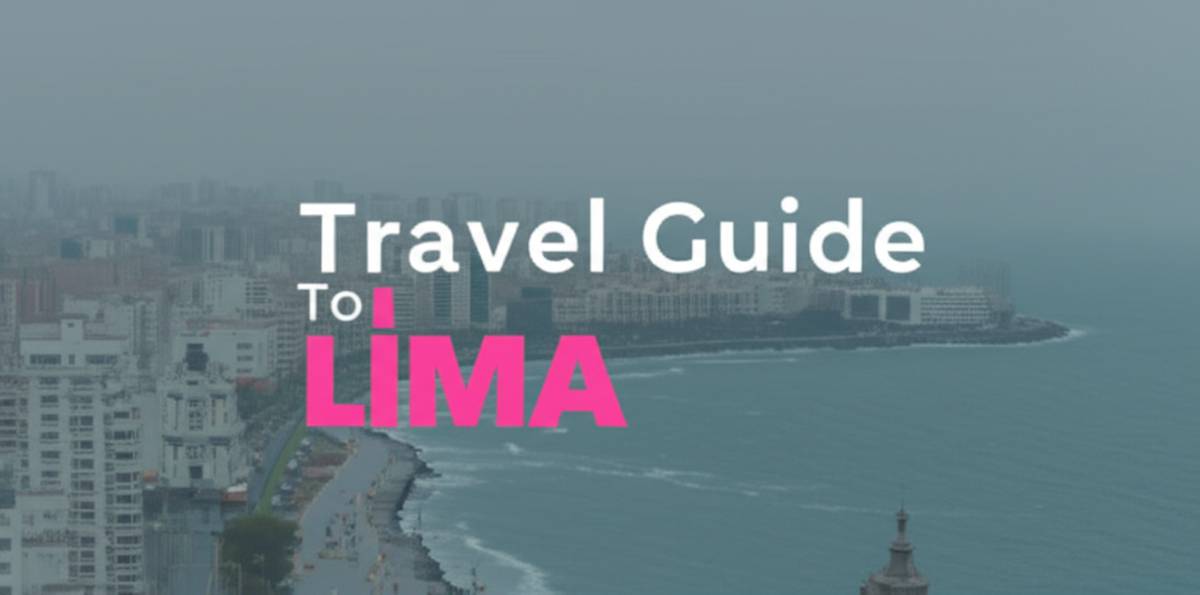 راهنمای مسافرتی به لیما Travel Guide To Lima